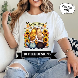 Besties Forever PNG, Best friend forever, best friend png, daily affirmation, sunflowers, bff quotes, gift for friends, besties shirt design