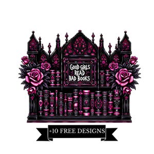 Good Girls Read Bad Books PNG, BookTok PNG, Book Lover Sublimation, Dark Romance, Gothic, Book Lover Shirt design, Spicy Digital Download