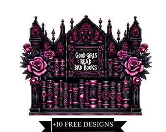 Good Girls Read Bad Books PNG, BookTok PNG, Book Lover Sublimation, Dark Romance, Gothic, Book Lover Shirt design, Spicy Digital Download
