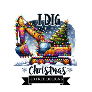 I Dig Christmas PNG, Excavator Sublimation, Digital Download Christmas Kids Gifts PNG Construction Trucks Sublimation PNG Christmas Boys png