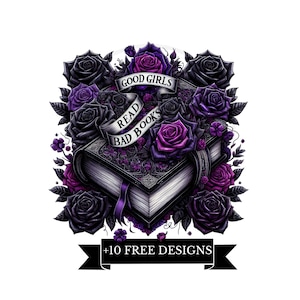 Good Girls Read Bad Books PNG, BookTok PNG, Book Lover Sublimation, Dark Romance, Gothic, Book Lover Shirt design, Spicy Digital Download