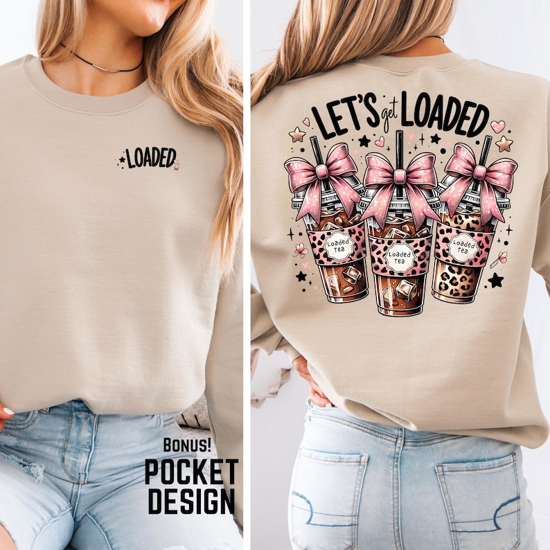 May include: Beige sweatshirt with the text "Let's get loaded" and a graphic of three iced coffee drinks with pink bows and leopard print. The sweatshirt also has a small pocket on the front with the word "Loaded" printed on it.