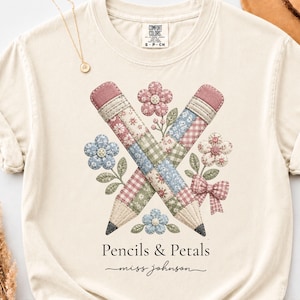 Personalized Pencils and Petals Teacher Shirt, Floral Faux Patchwork Pencil Tee, Custom Name Comfort Colors Shirt, Teacher Gift