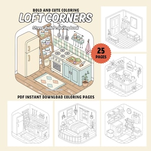 May include: A coloring book titled "LOFT CORNERS" with the text "BOLD AND CUTE COLORING" and "Stress Relief coloring book". The cover features a kitchen scene and other interior designs. The book has 25 pages and is a PDF instant download.
