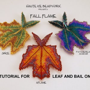 May include: Three beaded leaf brooches in different colors: a green and gold "Singed" leaf, a red and orange "Aflame" leaf, and a purple and blue "Psychedelic Scarab" leaf. The text "Haute Ice Beadwork Presents Fall Flame" is at the top of the image. The text "eTutorial for Leaf and Bail Only" is at the bottom of the image.