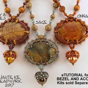 May include: Three beaded necklaces with acorn pendants. The necklaces feature different coloured stones and beads, including brown, gold, and blue. The necklaces are labelled "Honey & Berries", "Cinnamon", and "Sage". The text "Haute Ice Beadwork 2017" and "eTUTORIAL for BEZEL AND ACORN Kits sold Separately" are also visible.