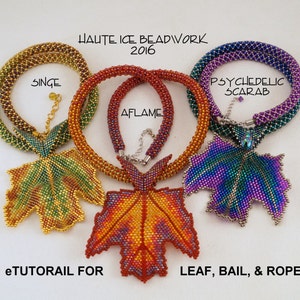 May include: Three beaded necklaces with leaf pendants. The necklaces are in shades of gold, red, and purple. The text "HAUTE ICE BEADWORK 2016" is at the top of the image. The text "SINGE" is below the gold necklace. The text "AFLAME" is below the red necklace. The text "PSYCHEDELIC SCARAB" is below the purple necklace. The text "eTUTORAIL FOR LEAF, BAIL, & ROPE" is at the bottom of the image.