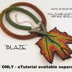 Op de afbeelding: Een kralenketting met een bladhanger. De ketting is gemaakt van kleine, kleurrijke kralen in tinten oranje, geel, groen en zwart. De hanger is een gedetailleerd bladontwerp, met het woord "BLAZE" eronder. De tekst op de afbeelding luidt "HAUTE ICE BEADWORK" en "FALL FLAME LEAF, ROPE, AND BAIL NECKLACE."