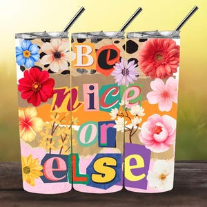 Be Nice Or Else tumbler wrap png, Sassy Ransom Note 20oz smal tumbler sublimeringsdesign, retro blommig scrapbookingcollage, digital nedladdning