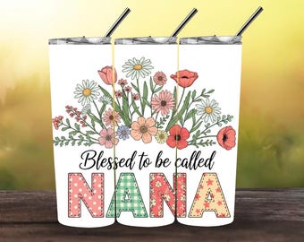 Blessed To Be Called Nana Tumbler Wrap PNG, 20oz Skinny Tumbler Sublimation Design, Floral Nana Cup Wrap Digital Download