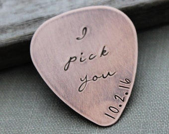 I pick you, with Date Hand Stamped Rustic Copper Guitar Pick, Playable, Inspirational, 24 gauge, Gift for Boyfriend, Dad, Husband Wedding