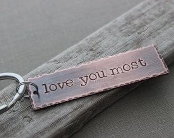 love you most, Copper Hand Stamped Key chain, Long Rectangle, Gift for him, Rustic, Antiqued, Valentine's Day gift -  Anniversary boyfriend