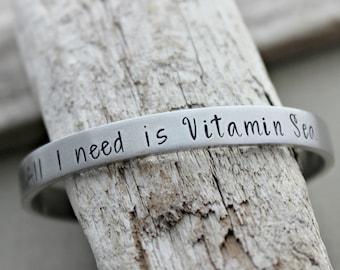 All I need is Vitamin Sea - Hand stamped aluminum bracelet, 1/4 Inch Bangle Silver tone Cuff Bracelet, Lightweight, Beach Lover Gift idea