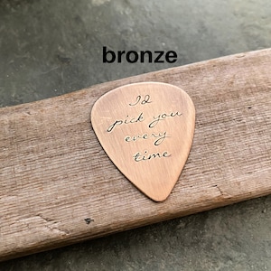 I'd pick you every time, Rustic Copper Guitar Pick, Hand Stamped, Playable, Inspirational, 24 gauge, Gift for Boyfriend Husband, Cursive Bronze