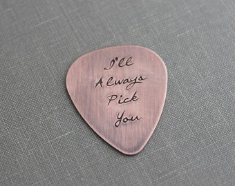 I'll Always Pick You, Hand Stamped  Rustic style, Copper Guitar Pick, Playable, Inspirational, 24 gauge, Gift idea for him, Wedding day