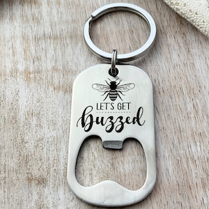 Let&#39;s get buzzed - engraved  bee theme stainless steel bottle opener keychain - gift for bee keeper - beer bottle opener key ring