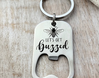 Let's get buzzed - engraved  bee theme stainless steel bottle opener keychain - gift for bee keeper - beer bottle opener key ring