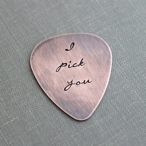 I pick you, Rustic Copper Guitar Pick, Hand Stamped, Playable, Inspirational, 24 gauge, Gift for Boyfriend, Dad, Husband, Cursive font image 1