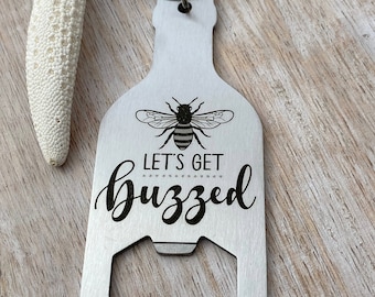 let's get buzzed - stainless steel bottle opener keychain - gift for him - gift for husband  beer bottle opener key ring  gift for bee lover