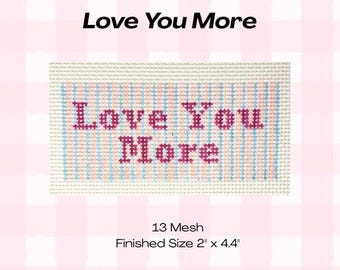 Love You More Needlepoint Canvas