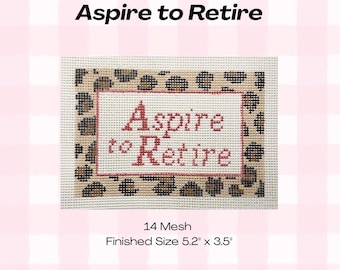Aspire to Retire cheetah print  Needlepoint Canvas 14 mesh