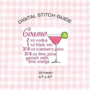 May include: Digital stitch guide with a Cosmo cocktail recipe. The recipe includes 2 oz vodka, 1 oz triple sec, 3/4 oz cranberry juice, and 3/4 oz lime juice, garnished with a lime wedge. The design is 5.7" x 4.7" on 18 mesh.