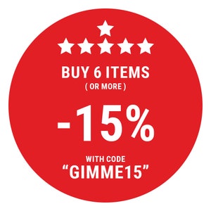 May include: Red circle with white text that says "BUY 6 ITEMS (OR MORE) -15% WITH CODE "GIMME15"". There are five white stars above the text.