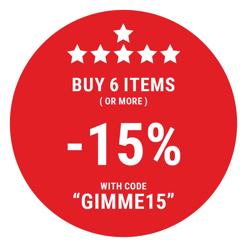May include: Red circle with white text that says "BUY 6 ITEMS (OR MORE) -15% WITH CODE "GIMME15"". There are five white stars above the text.