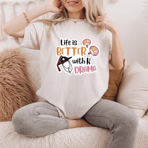 Life Is Better With K-Drama T-Shirt: 100% US Cotton Korean Drama Fan Tee