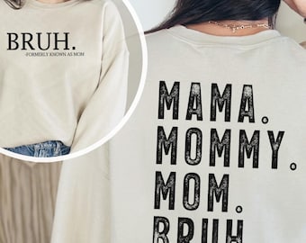 Bruh Formerly Known as Mom Sweatshirt, Mama Mommy Mom Bruh Sweatshirt, Mom Era Shirt, Gift for Mom, Cute Mom Sweatshirt ,Mother's Day Shirt