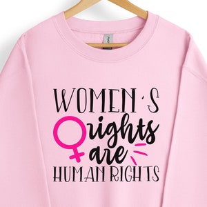 Women&#39;s Rights Are Human Rights Sweatshirt, Women&#39;s Rights Sweatshirt, Feminist Sweatshirt, Women Rights Equality, Women&#39;s Power Sweatshirt