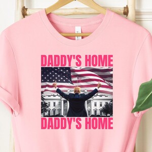 Daddy&#39;s Home 2024 Shirt, Trump Shirt, President Trump Shirt, Trump 2024 Election Winner Shirt, Funny Trump Shirt , Election 2024 Shirt