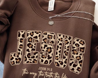 Christian Jesus Sweatshirt, Bible Verse Shirt, The Way The Truth The Life Sweater