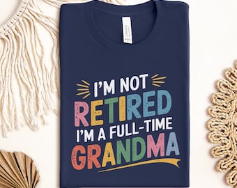 Camiseta "No estoy jubilada, soy abuela a tiempo completo", Día de la Madre, Regalos para abuelos, Regalo para abuela, Regalo de Navidad para abuela, Camiseta "Nana a tiempo completo"