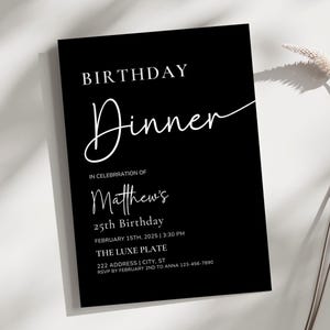 May include: Black birthday dinner invitation with white script text. The invitation reads "BIRTHDAY Dinner" and includes details for Matthew's 25th birthday, including the date, time, and location.