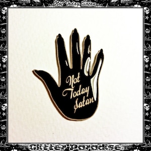 Not Today Satan - Pin - Gothic - Satan - DarkSide - Devil - Black Soul - Bianca del Rio - Witch - Occult - 666 - Goth - Glitter Paradise®