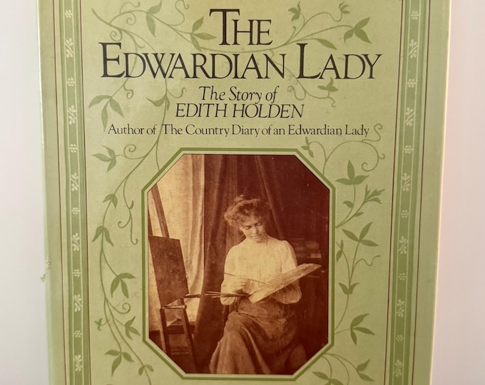 The Edwardian Lady - The Story of EDITH HOLDEN - Author of The Country Diary of an Edwardian Lady. 1980