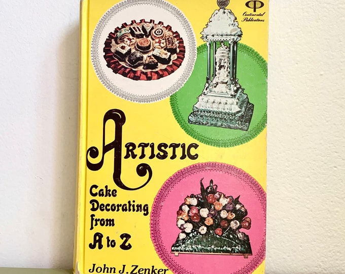 Artistic Cake Decorating from A to Z by John J. Zenker
