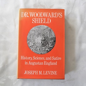 Dr. Woodward's Shield: History, Science, and Satire in Augustan England Joseph M. Levine University of California Press 1977