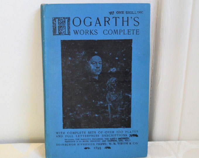 Hogarth's Works Complete Published by Riverside Press, 1895 Hardcover