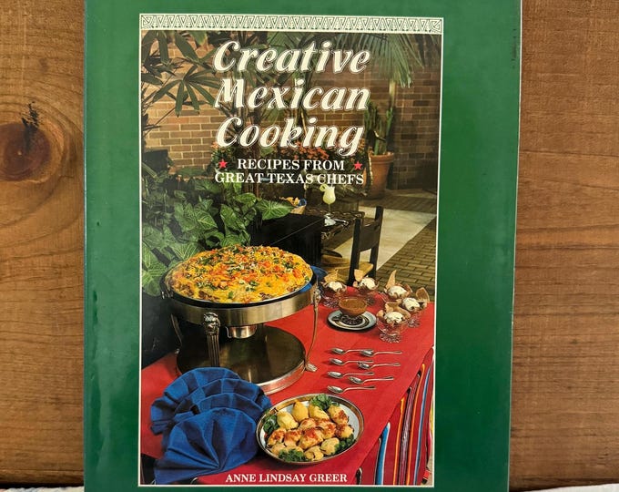 Creative Mexican Cooking: Recipes from Great Texas Chefs By Anne Lindsay Greer Hardcover DJ 1980s