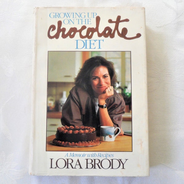 Growing up on the Chocolate Diet : A Memoir with Recipes by Lora A. Brody (1985, Hardcover)