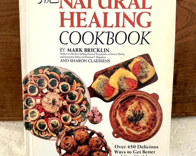 1981 The Natural Healing Cookbook by Mark Bricklin Vintage Hardcover 450 Delicious Ways to Get Better& Stay Healthy