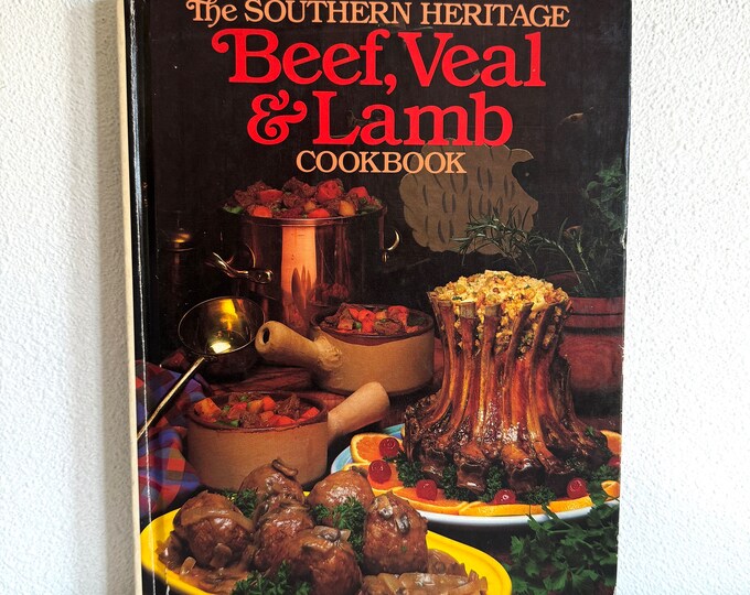 The Southern Heritage Beef, Veal and Lamb Cookbook Hardcover Southern Recipes