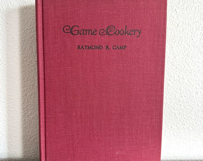 First Edition - Game Cookery in American and Europe, by Raymond R. Camp. First Edition, First Printing, 1958, Coward- McCann,