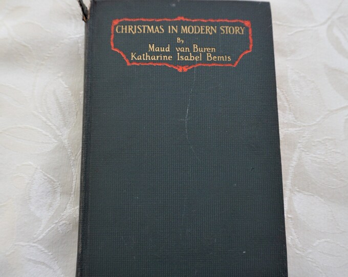 Christmas In Modern Story By Maud Buren/Katharine Bemis Hardcover 1928