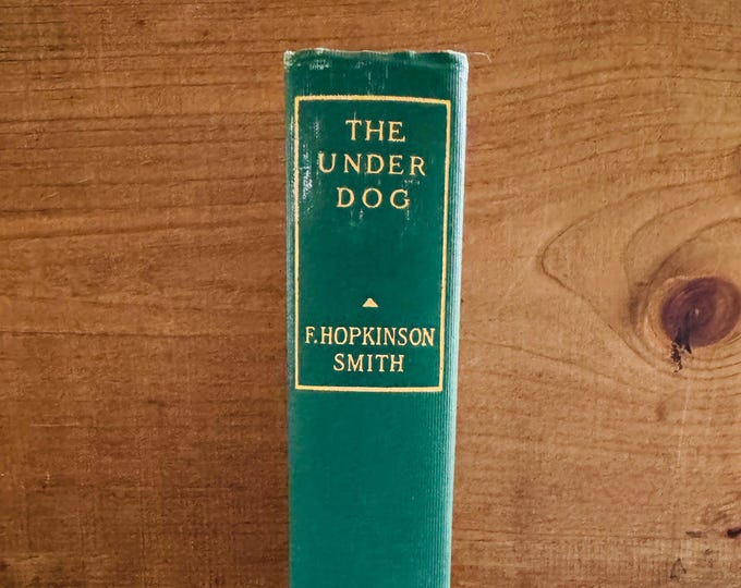 The Underdog by F. Hopkinson Smith Hardcover 1903