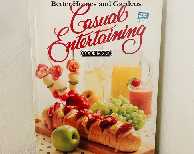 Better Homes and Gardens Casual Entertaining Cookbook