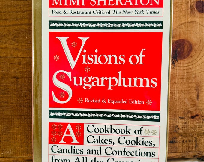 Visions of Sugarplums A Cookbook of Cakes, Cookies, Candies & Confections From All Countries That Celebrate Christmas Hardcover DJ 1981
