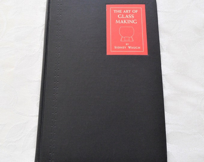The Art Of Glass Making by Sidney Waugh 1938 Hardcover